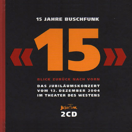 15 Jahre Buschfunk“, live- Mitschnitt des Jubiläumskonzertes, verschiedene Künstler, Doppel- CD und DVD