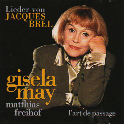 „Lieder von Jacques Brel“, Gisela May, Matthias Freihof  & l’art de passage, CD