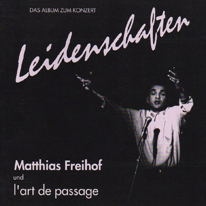 „Leidenschaften“, Matthias Freihof  & l’art de passage, CD
